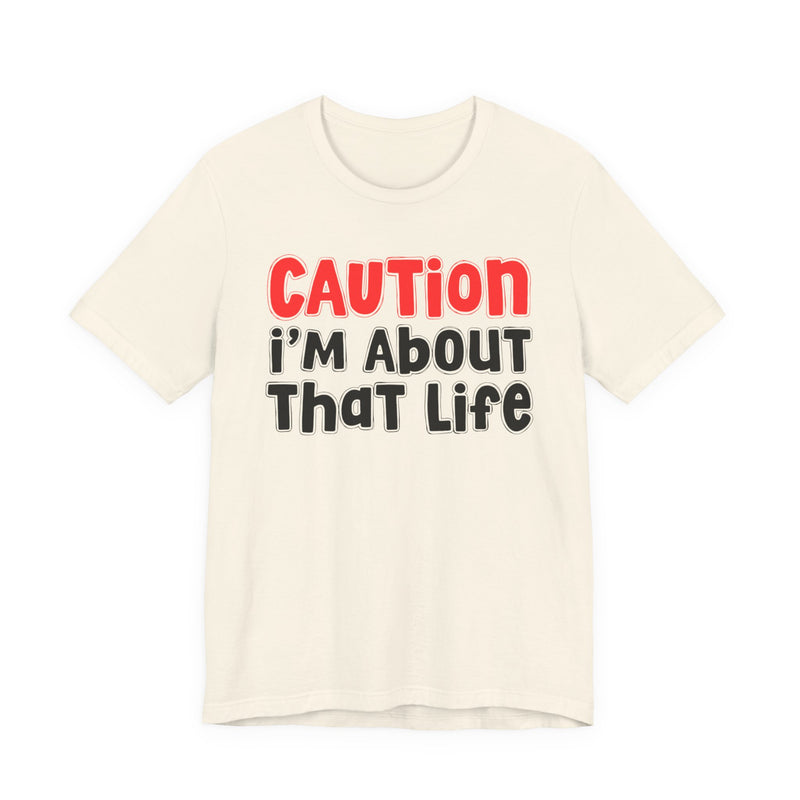 Caution I'm About That Life －Street Warning Declaration T-shirt