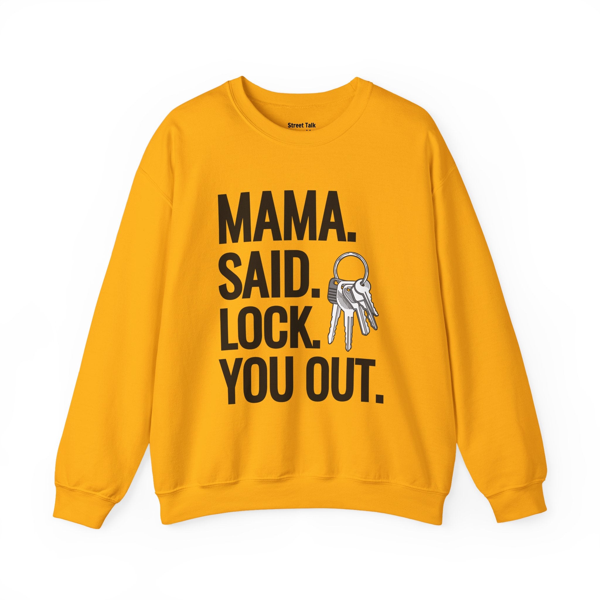 Mama. Said. Lock You Out Sweatshirt