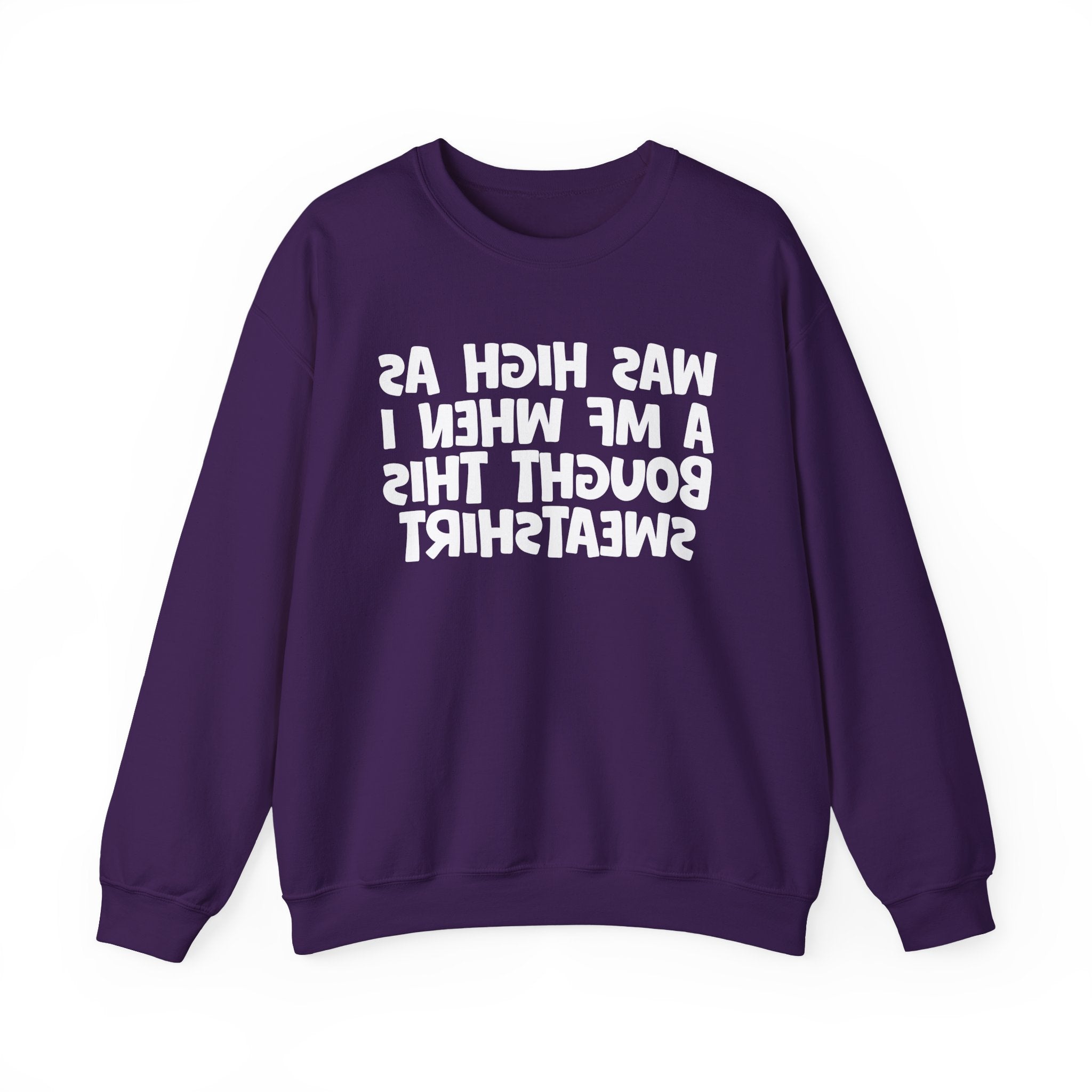 Was High As A MF When I Bought This Sweatshirt - Funny Drinking Sweatshirt