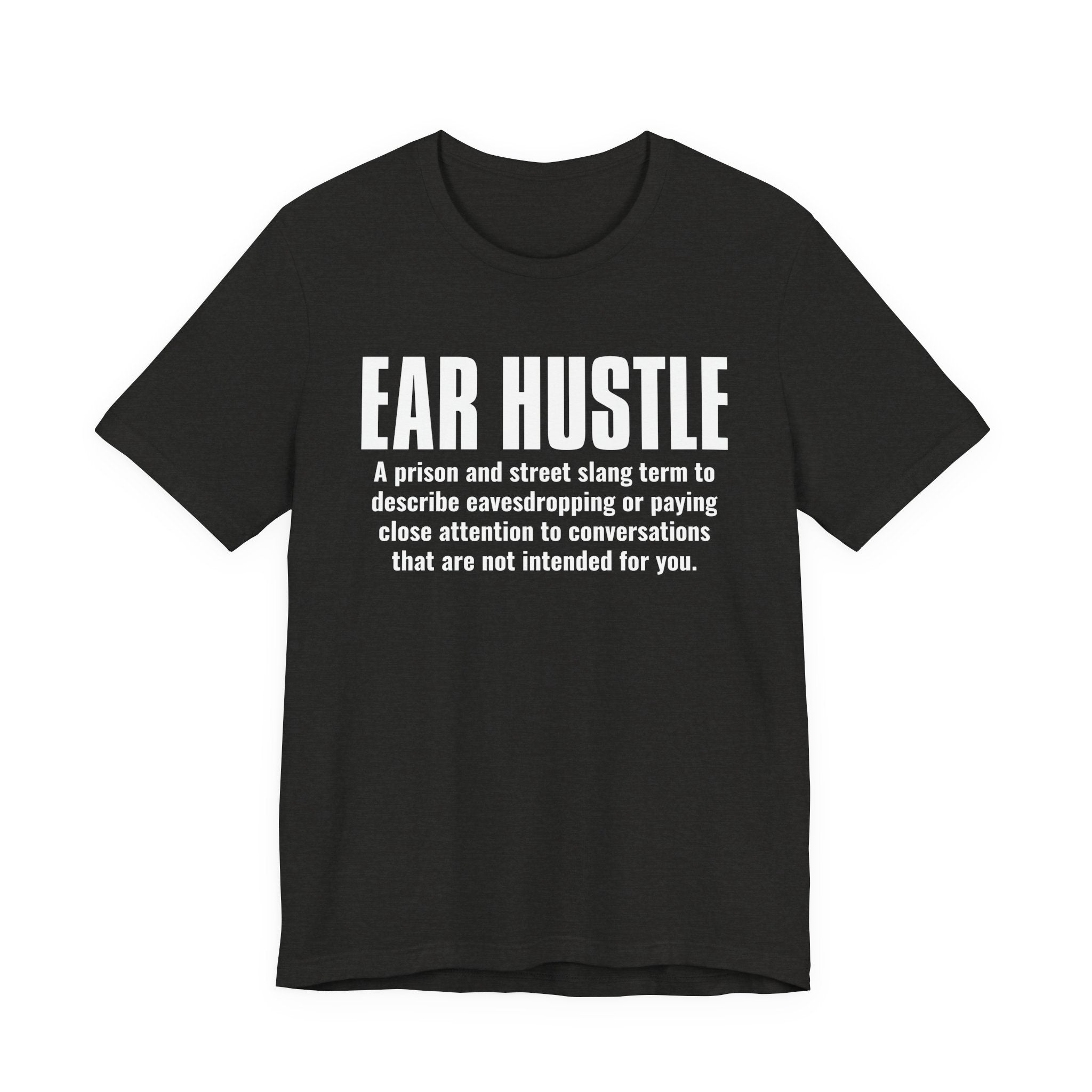 Ear Hustle — Street Slang Definition T-Shirt