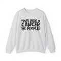 Your Sign is CANCER We Peoples - Fun Astrological Pride Sweatshirt