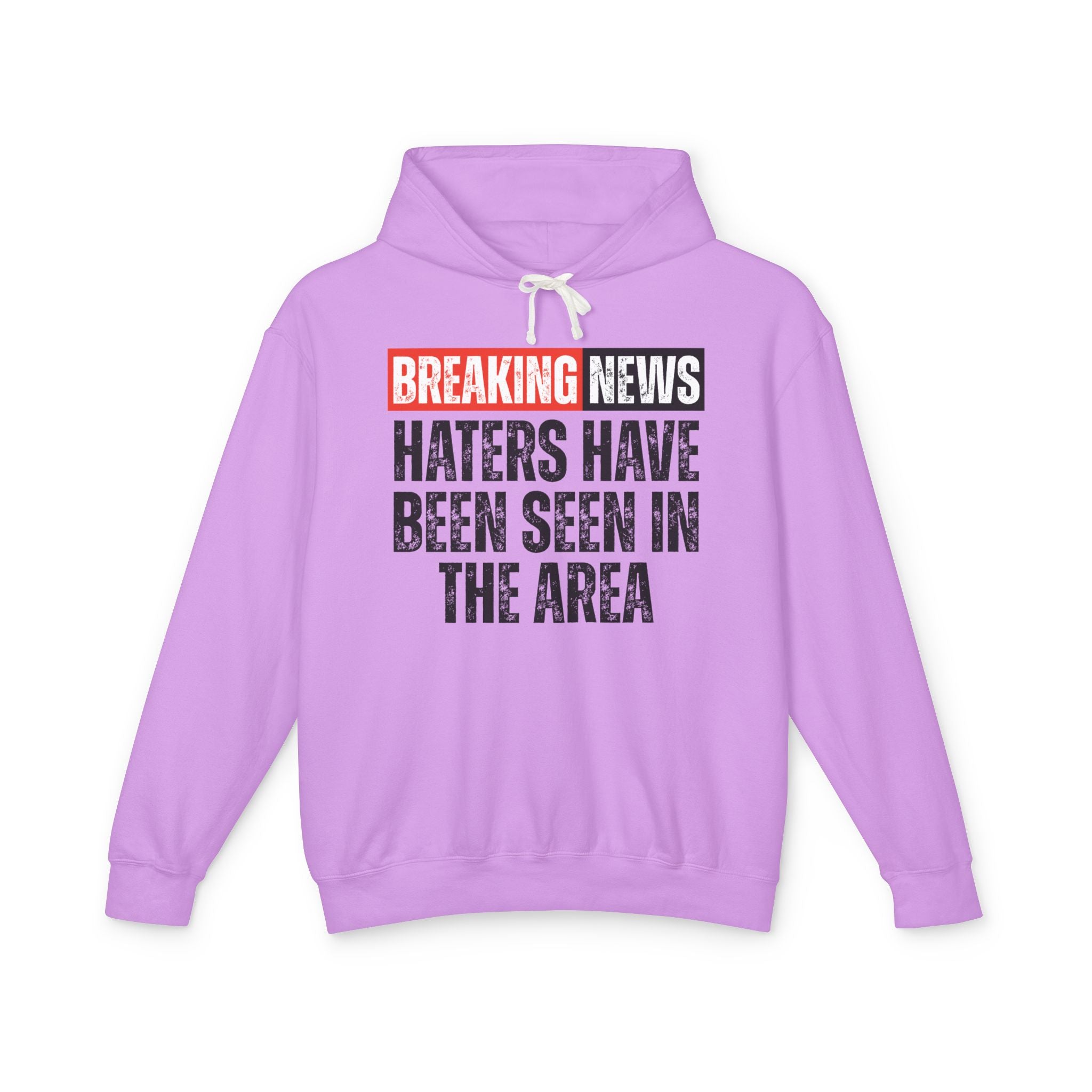 Breaking News: Haters Have Been Seen In The Area － Funny News Alert Hoodie