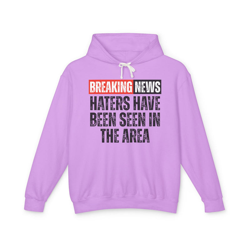 Breaking News: Haters Have Been Seen In The Area － Funny News Alert Hoodie