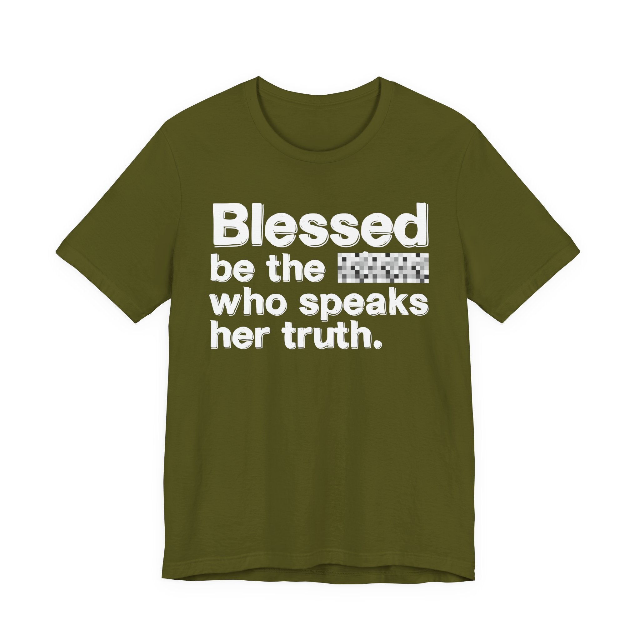 Blessed Be The Bitch Who Speaks Her Truth — Funny Inspirational T-Shirt