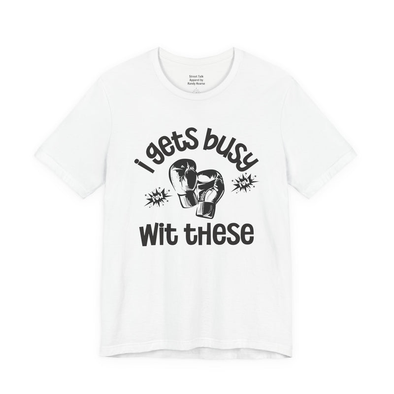I Gets Busy With These T-shirt