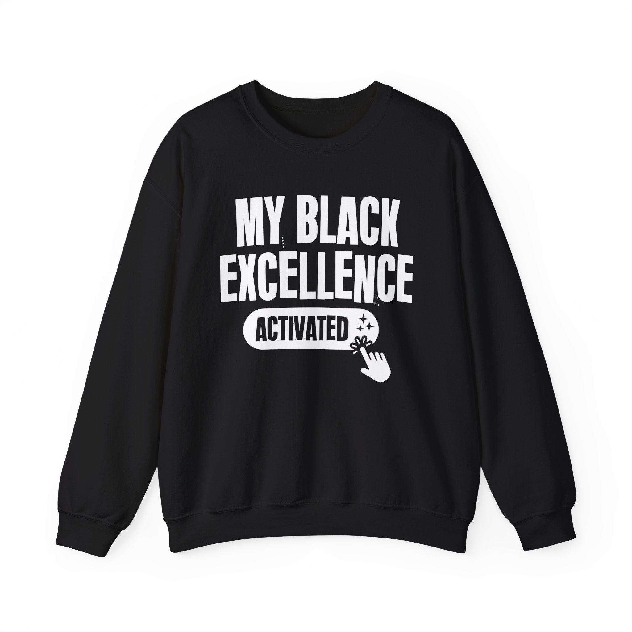 My Black Excellence Activated - Motivational Sweatshirt