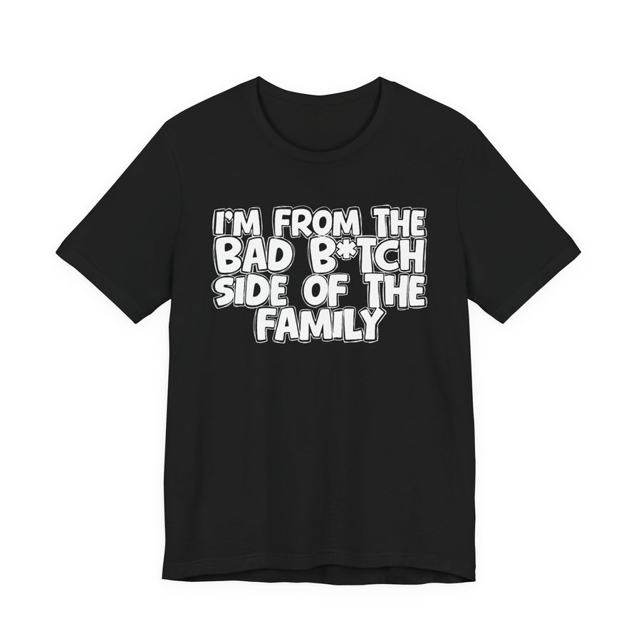 Athletic Heather t-shirt with the "I'M FROM THE BAD B*TCH SIDE OF THE FAMILY" statement design in white outlined block lettering, front flat-lay view.