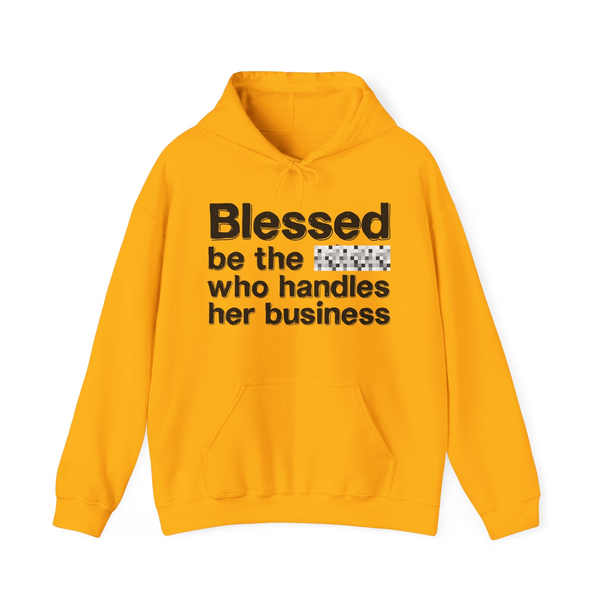 Blessed Be The Bitch Who Handles Her Business — Funny Inspirational Hoodie