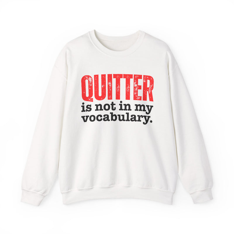 Graphic sweatshirt with bold statement lettering reading "QUITTER IS NOT IN MY VOCABULARY", front view, product mockup