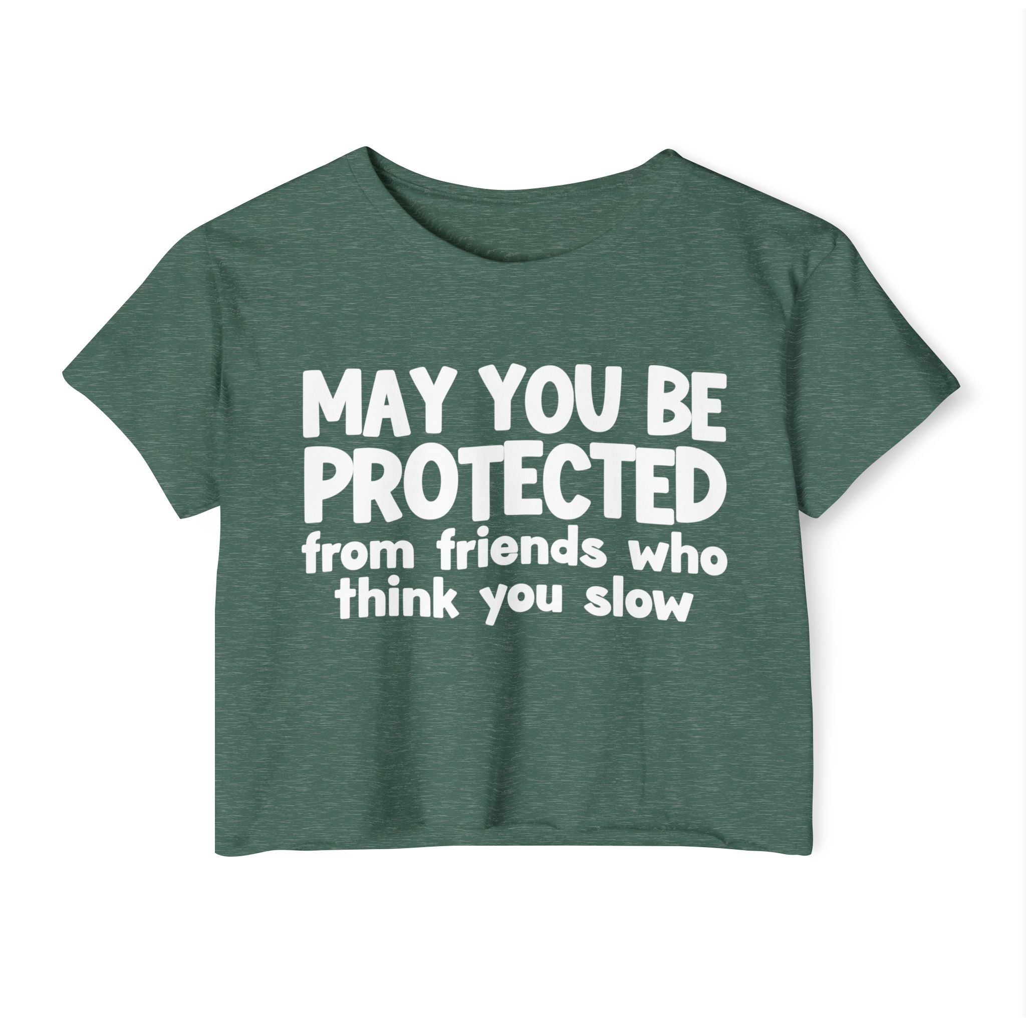 May You Be Protected From Friends Who Think You Slow -Funny Sarcastic Prayer Crop Top