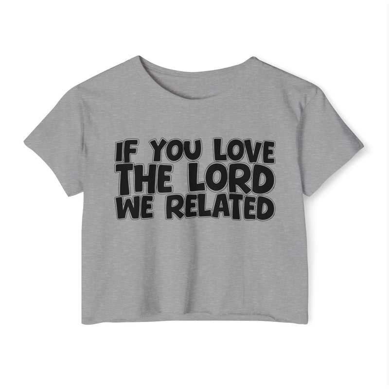 If You Love The Lord We Related — Spiritual Pride Crop Top