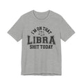 I'm On That Libra Shit Today T-shirt
