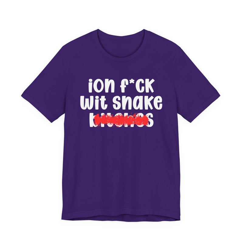 ION (I Don't) FUCK WITH SNAKE BITCHES - Bold Sarcastic Graphic T-Shirt