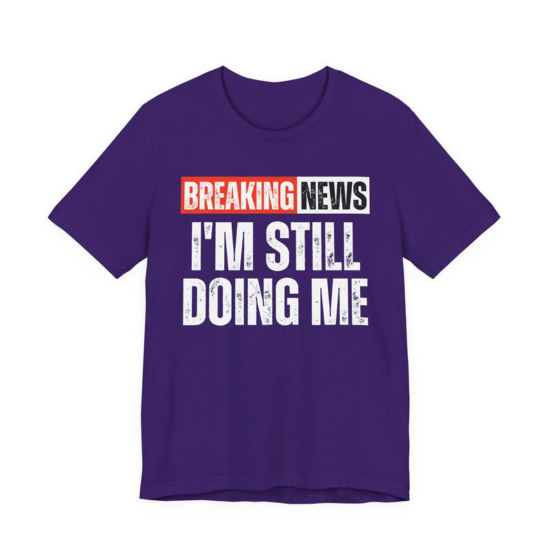 Breaking News: I'm Still Doing Me－ Funny News Alert Hoodie