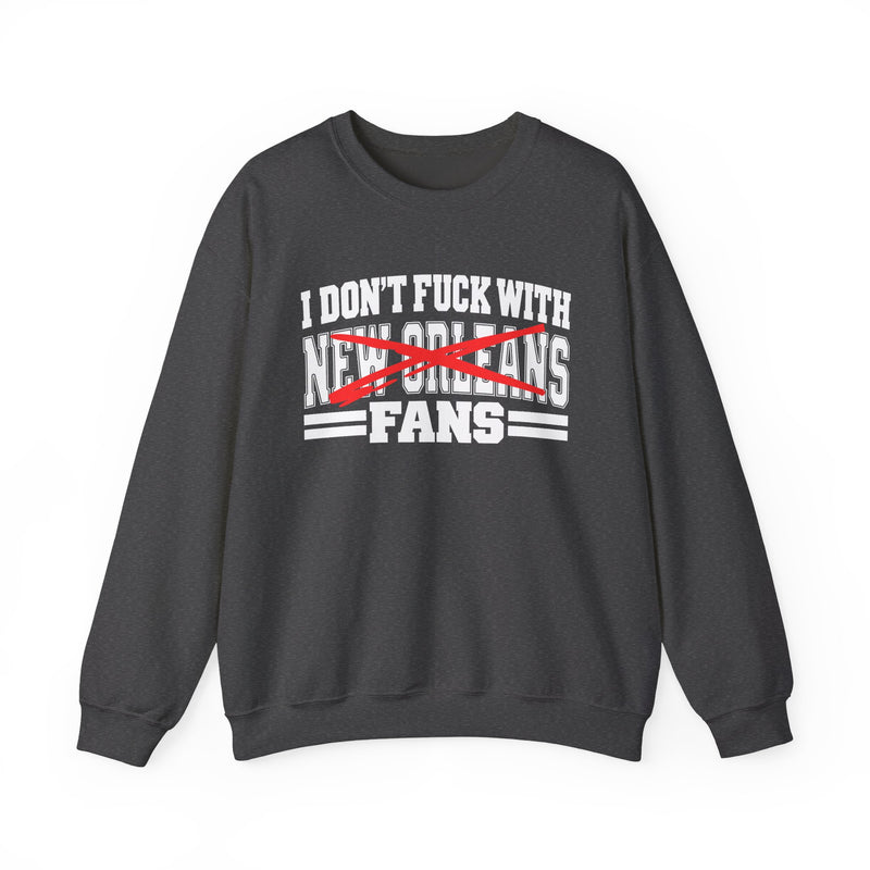 I Don't Fuck With New Orleans Fans — Bold Anti-Sports Fans Sweatshirt