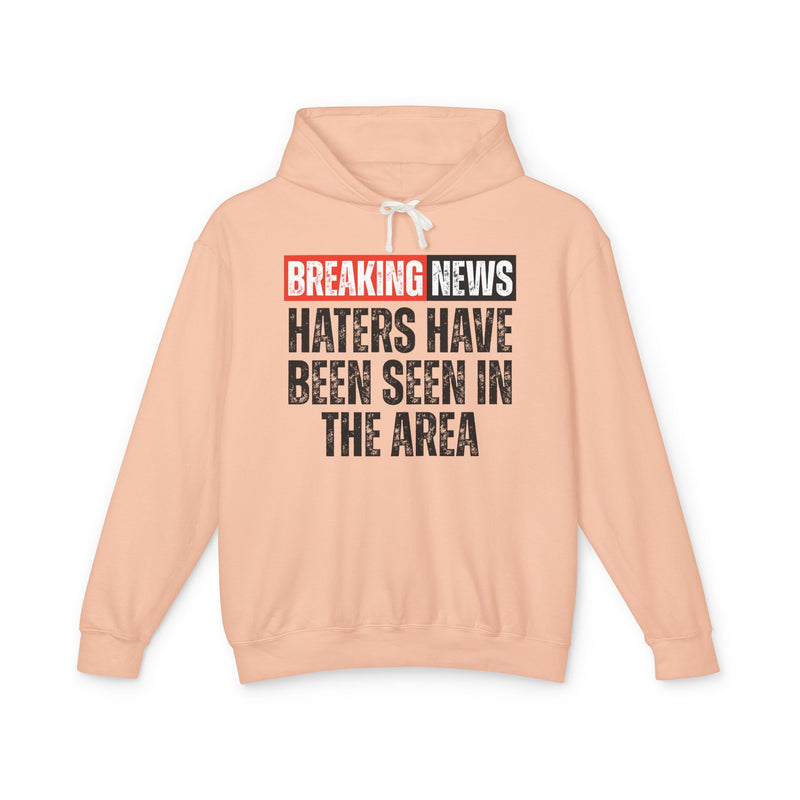 Breaking News: Haters Have Been Seen In The Area － Funny News Alert Hoodie