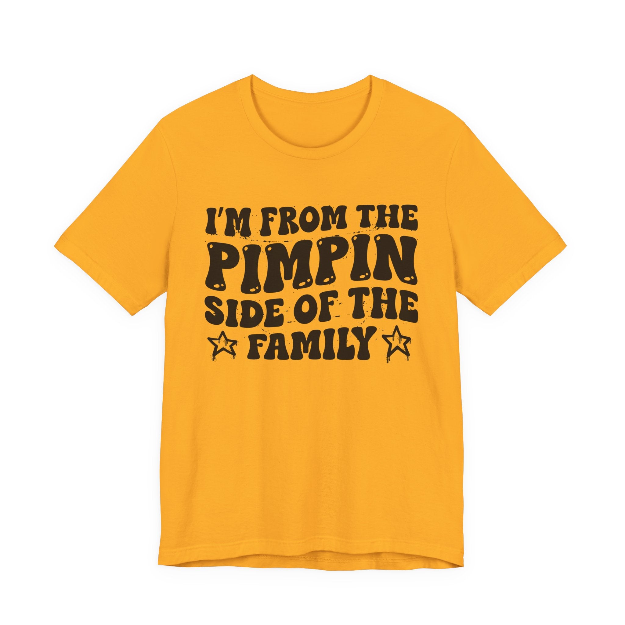 I'm From The Pimpin Side of the Family — Funny Family Pride T-Shirt