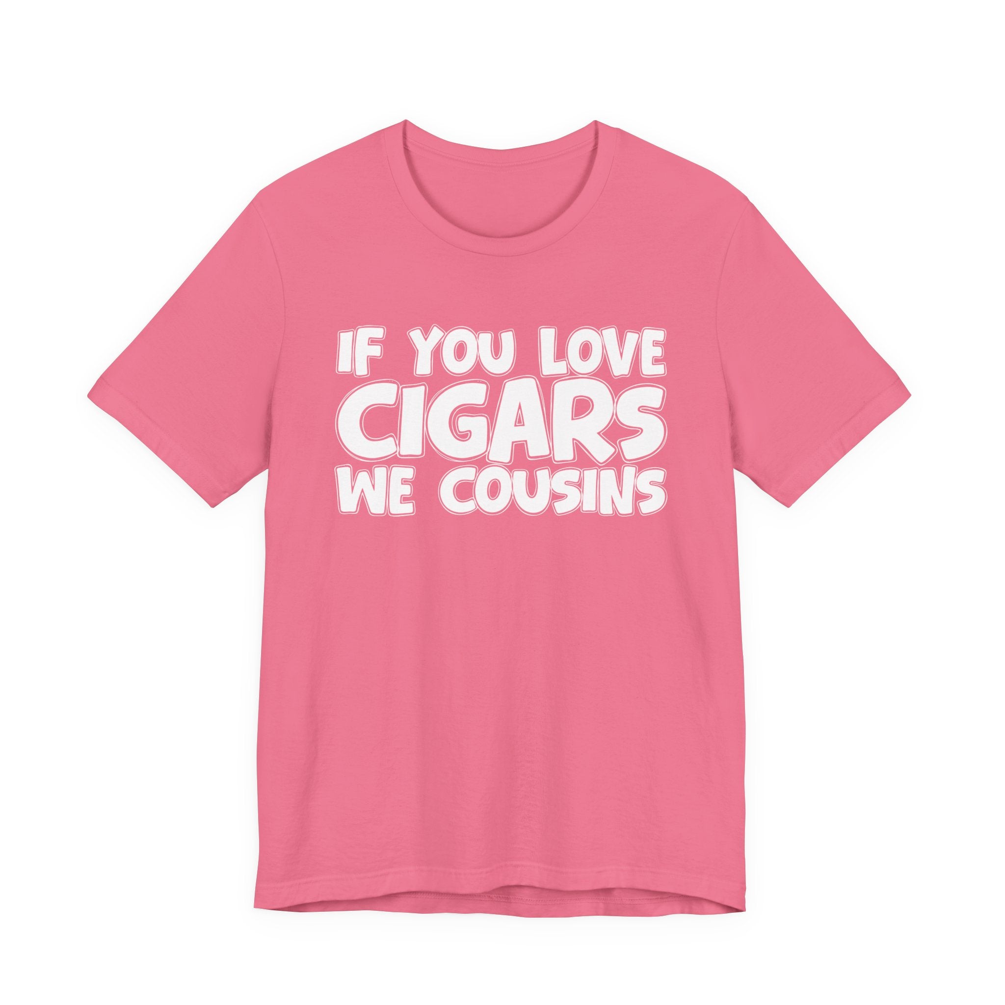 If You Love Cigars We Cousins — Motivational Hustle Statement T-Shirt