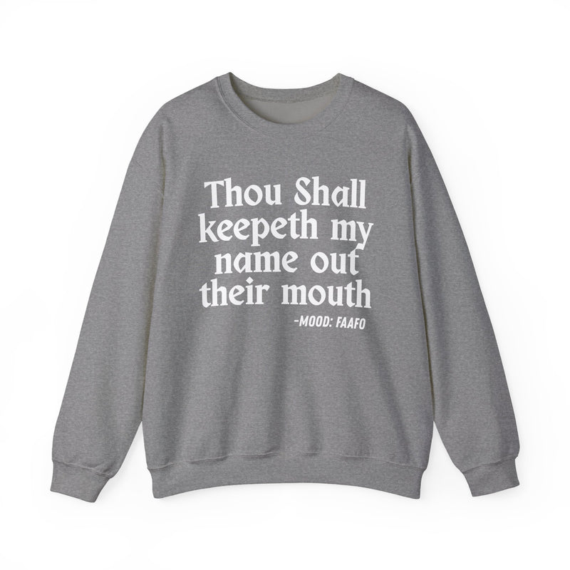 Sweatshirt with text design reading “THOU SHALL KEEPETH MY NAME OUT THEIR MOUTH”, front view