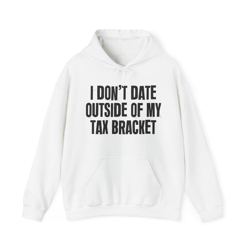I Don't Date Outside Of My Tax Bracket – Energy Statement Hoodie