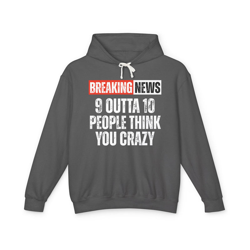 Breaking News: People Think You Crazy － Funny News Alert Hoodie