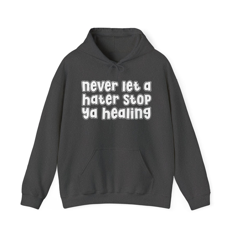 Never Let A Hater Stop Ya Healing － Urban Statement Hoodie