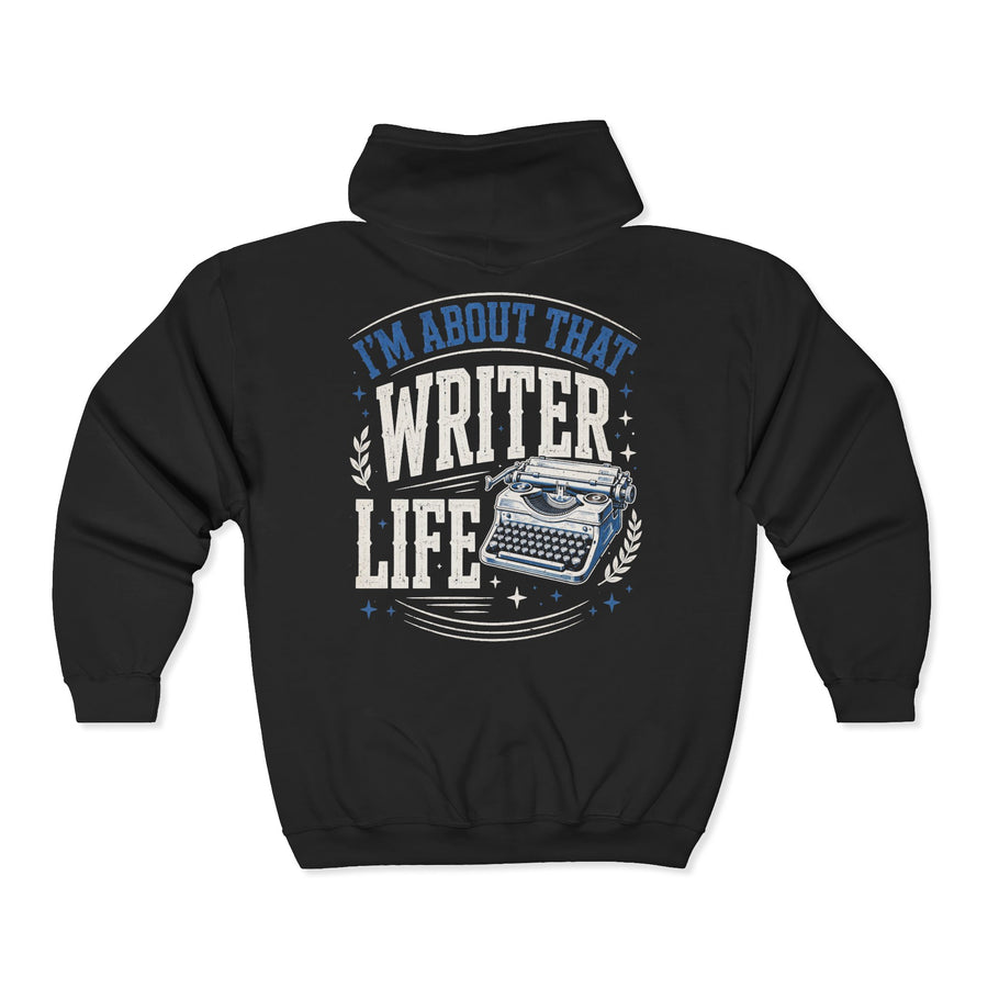 I'm About That Writer Life — LIfe Zip Hoodie