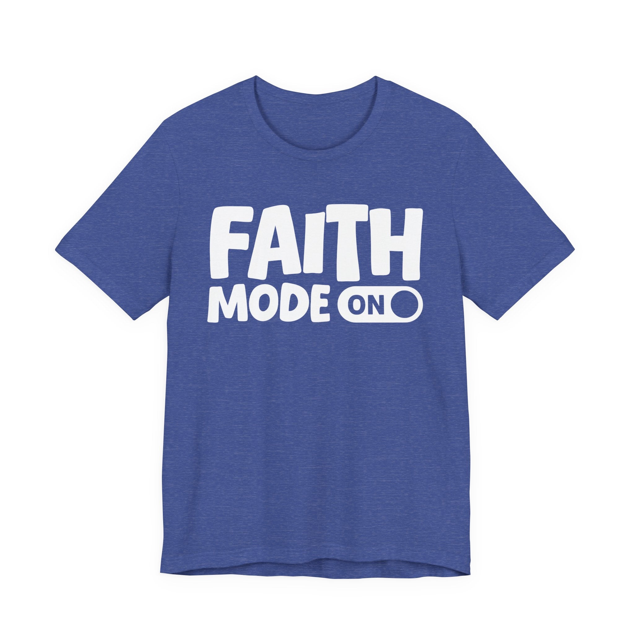 Faith Mode On — Motivational Positive Graphic Tee