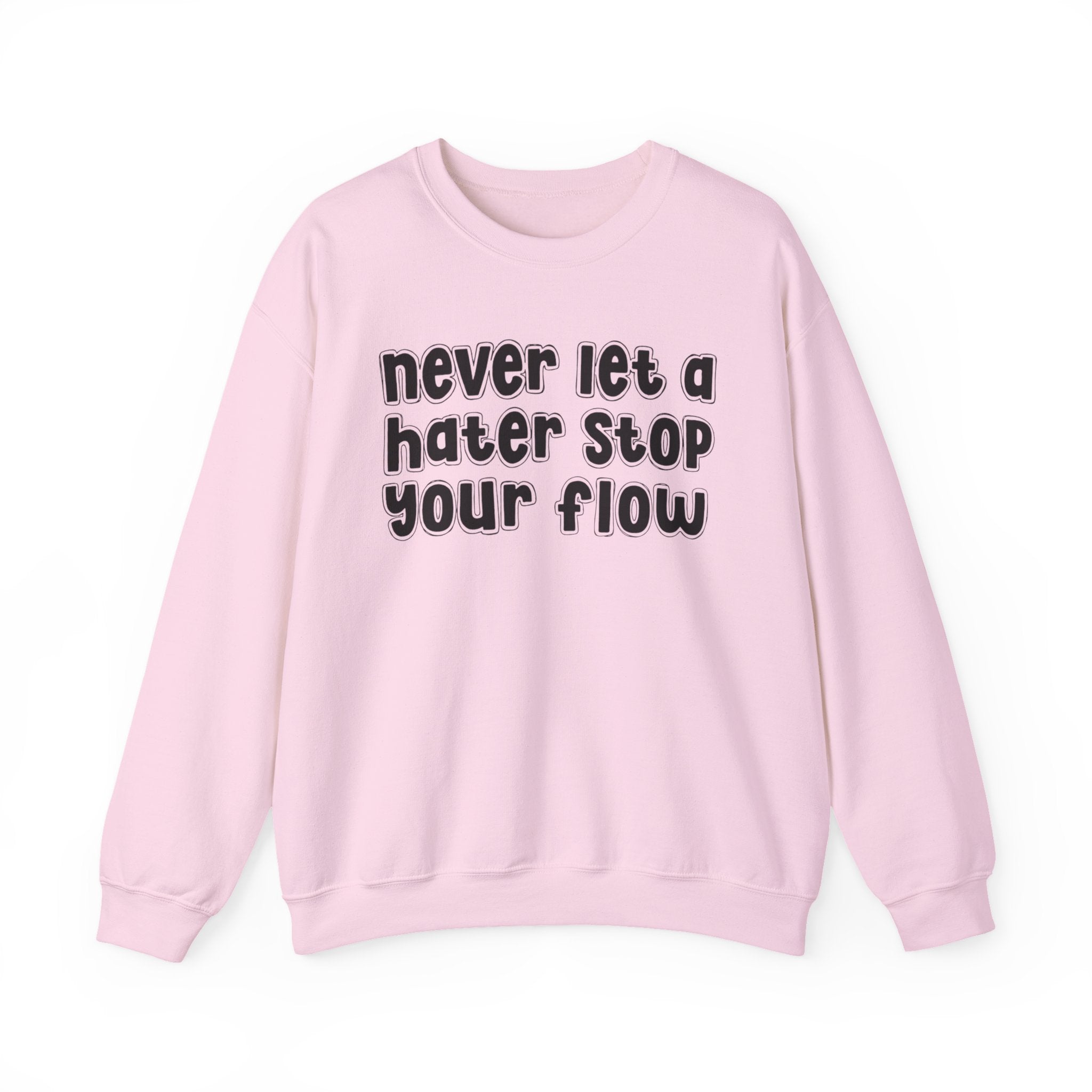 Never Let A Hater Stop Your Flow － Street  Statement T-shirt