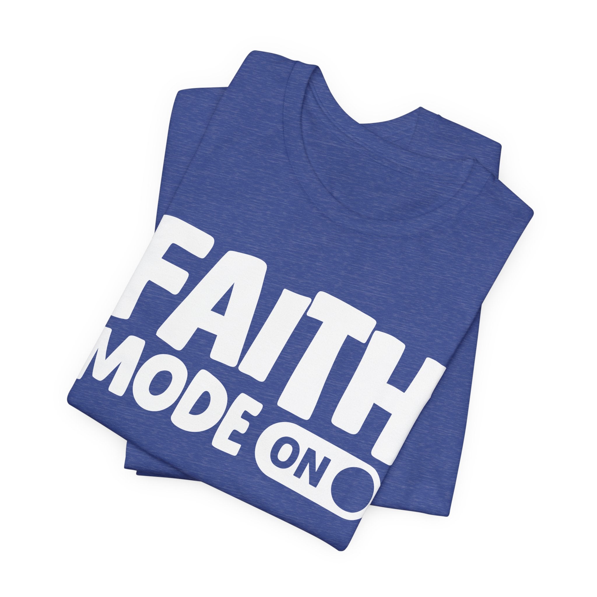Faith Mode On — Motivational Positive Graphic Tee
