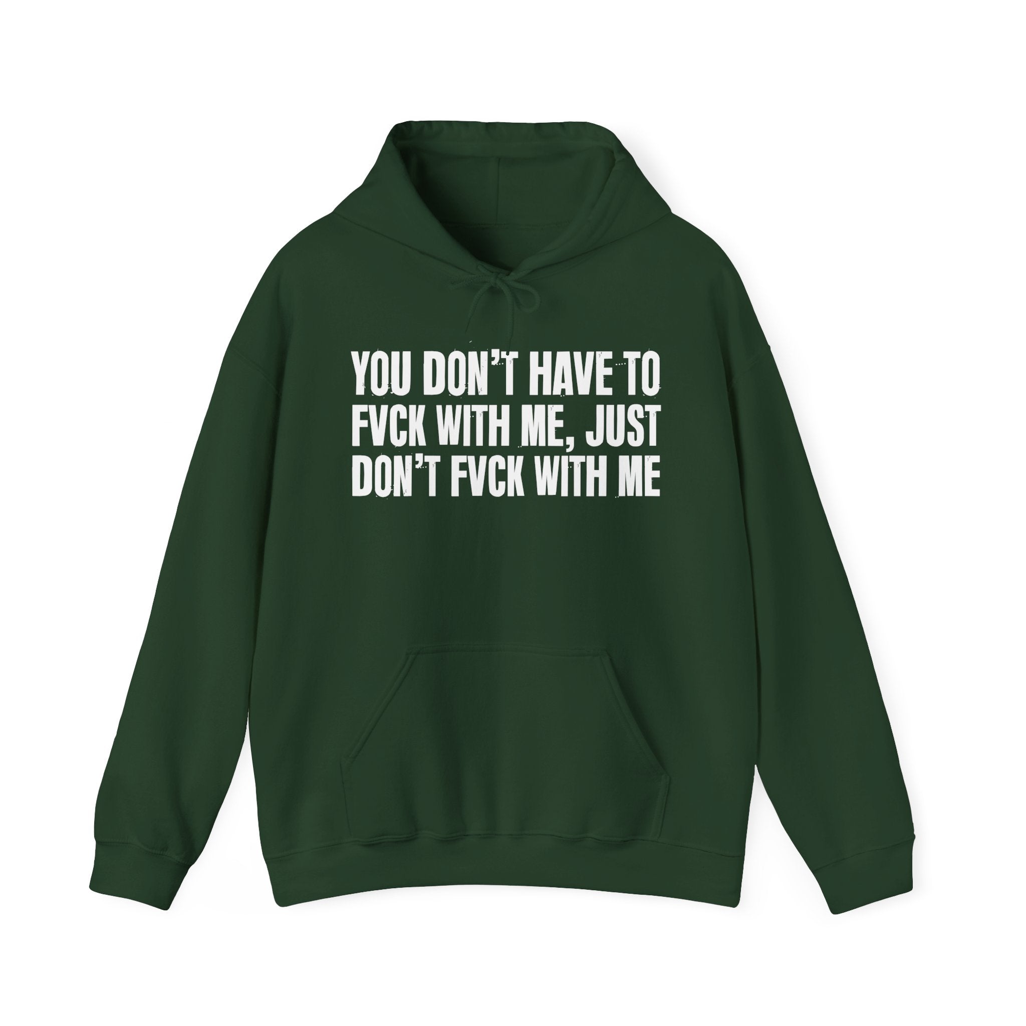 You Don’t Have to Fvck With Me, Just Don't Fuckk With Me – Energy Statement Hoodie