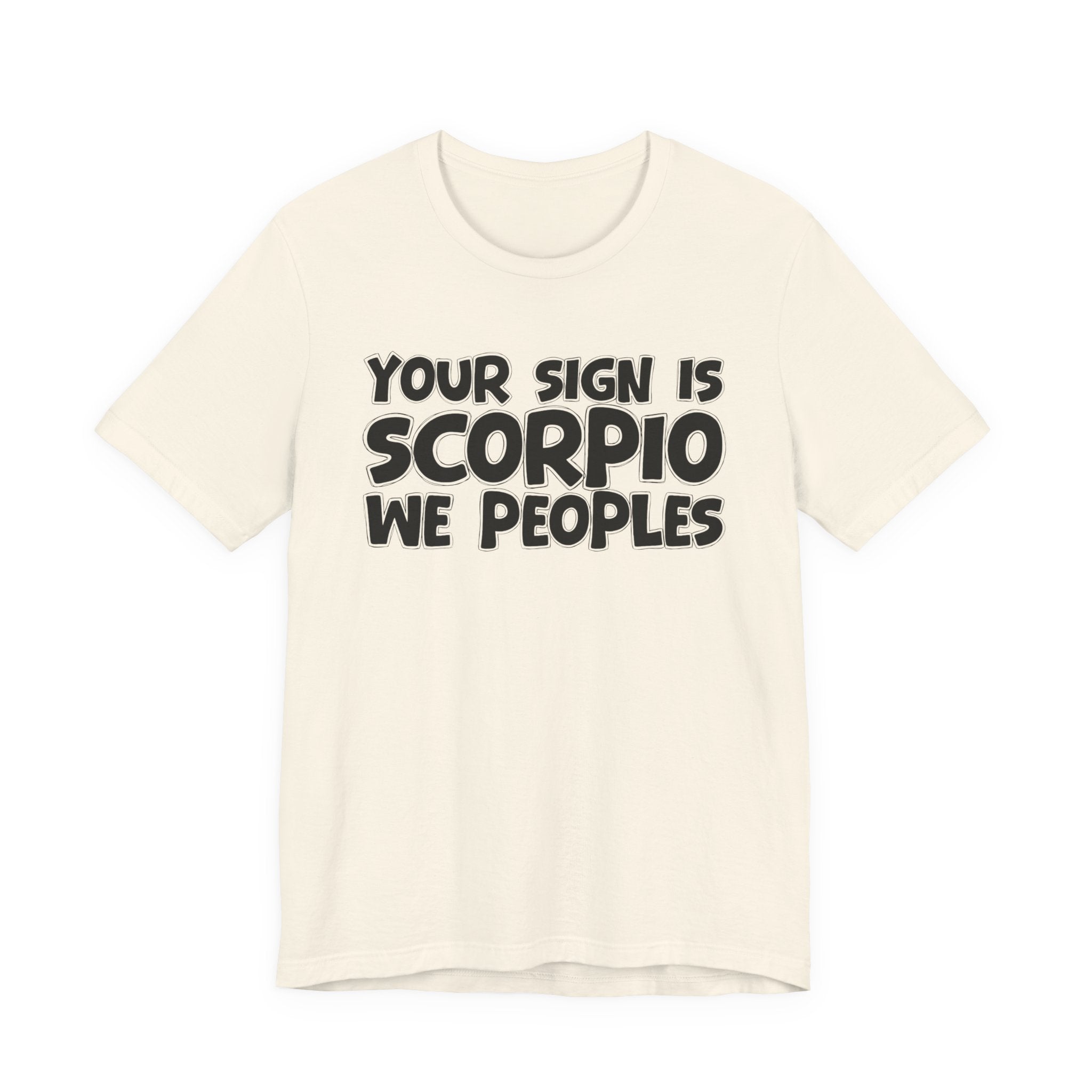 If Your Sign Is SCORPIO We Peoplez - Fun Astrology Tee for SCORPIOS