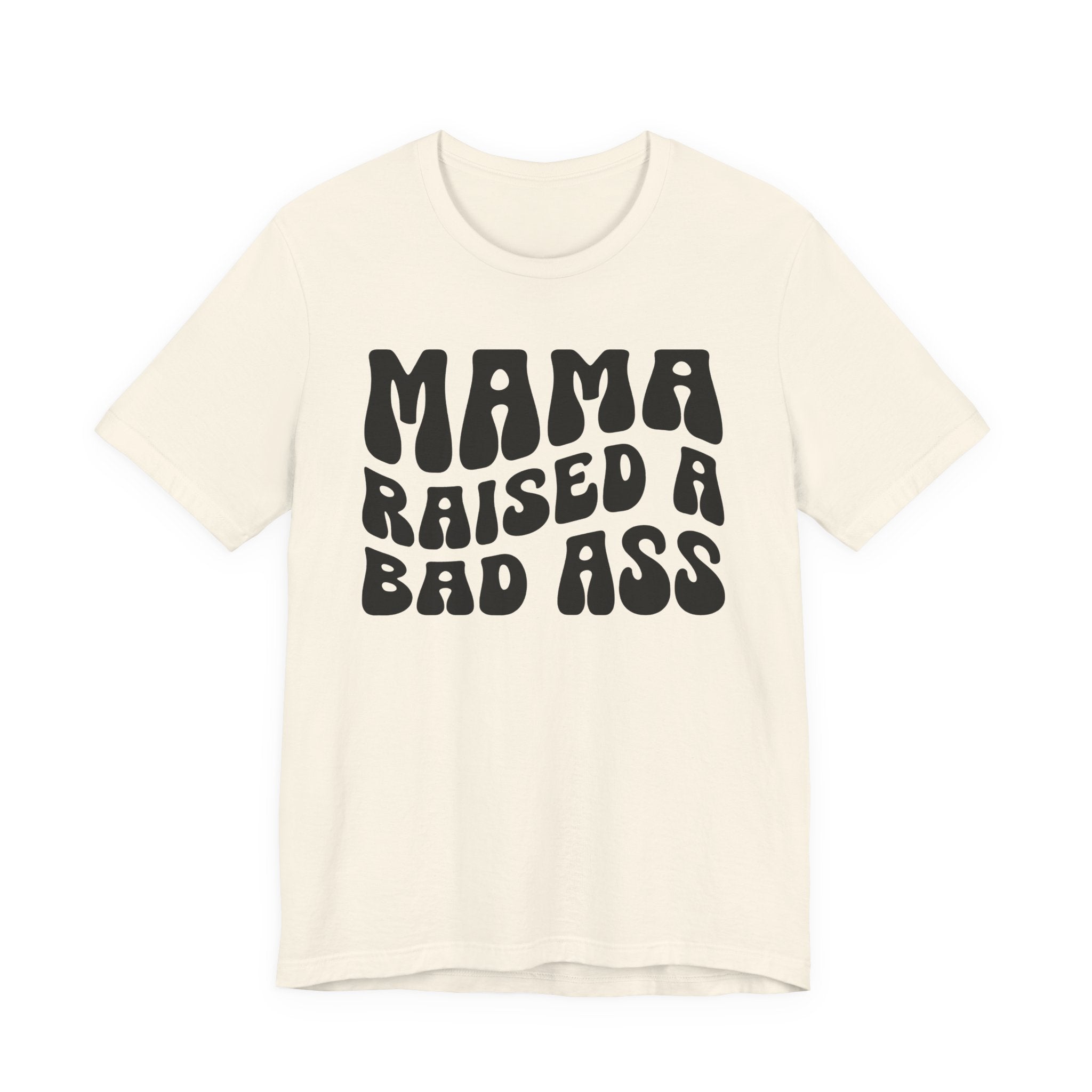 Mama Raised A Bad Ass T-shirt (solid print)