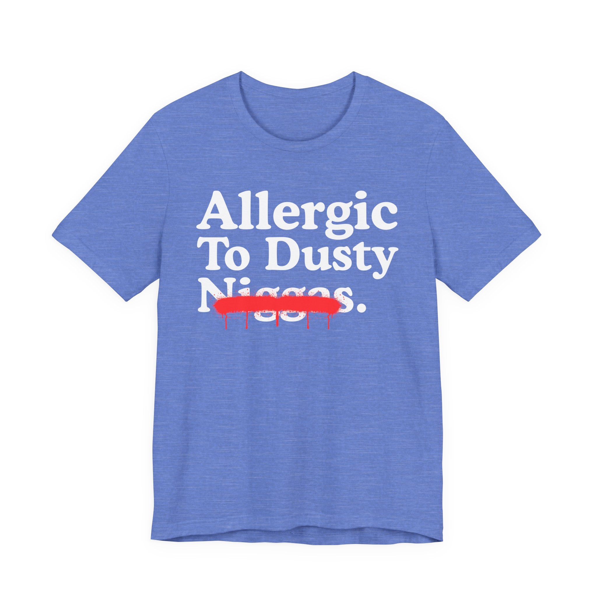 Allergic To Dusty Niggas — Sarcastic Statement T-Shirt