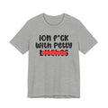 ION (I Don't) FUCK WITH PETTY BITCHES - Bold Sarcastic Graphic T-Shirt