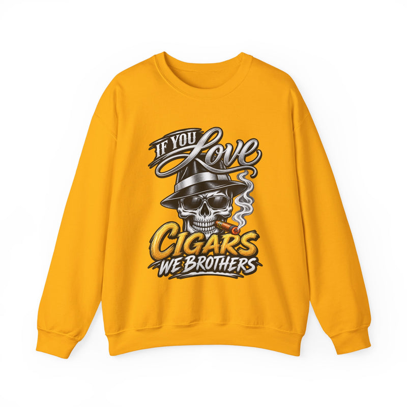 If You Love Cigars We Brothers — Vintage Smokers Sweatshirt