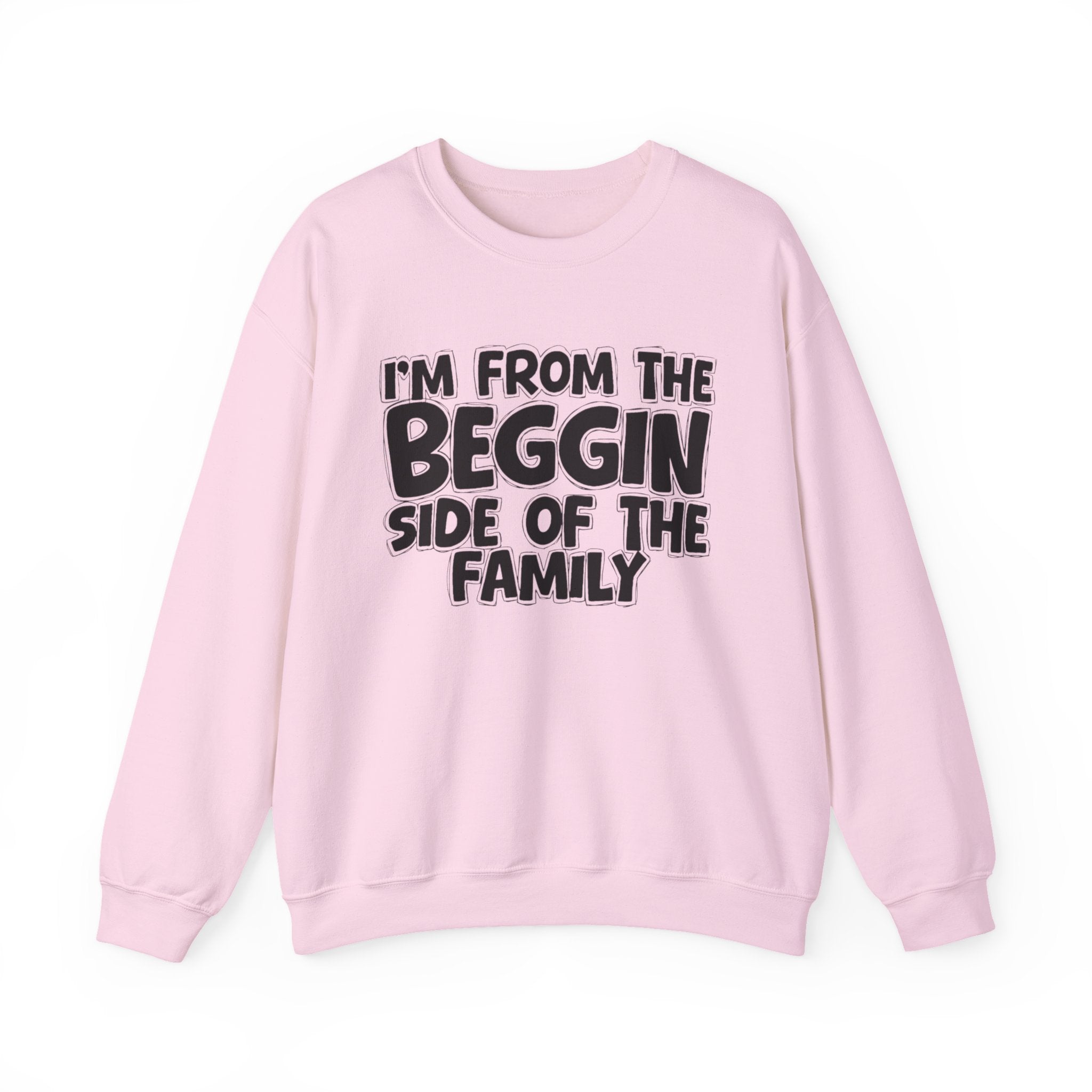 I'm From The Beggin Side of the Family — Funny Family Sweatshirt