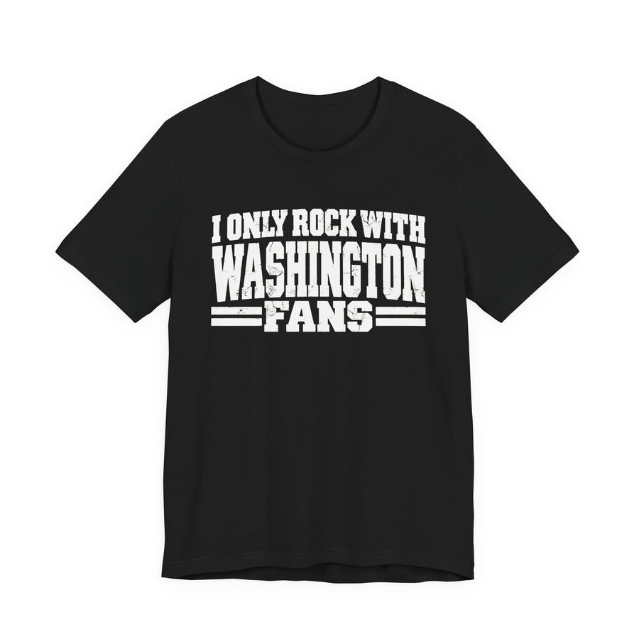 T-Shirt with bubble lettering reading I ONLY ROCK WITH WASHINGTON FANS, front view.