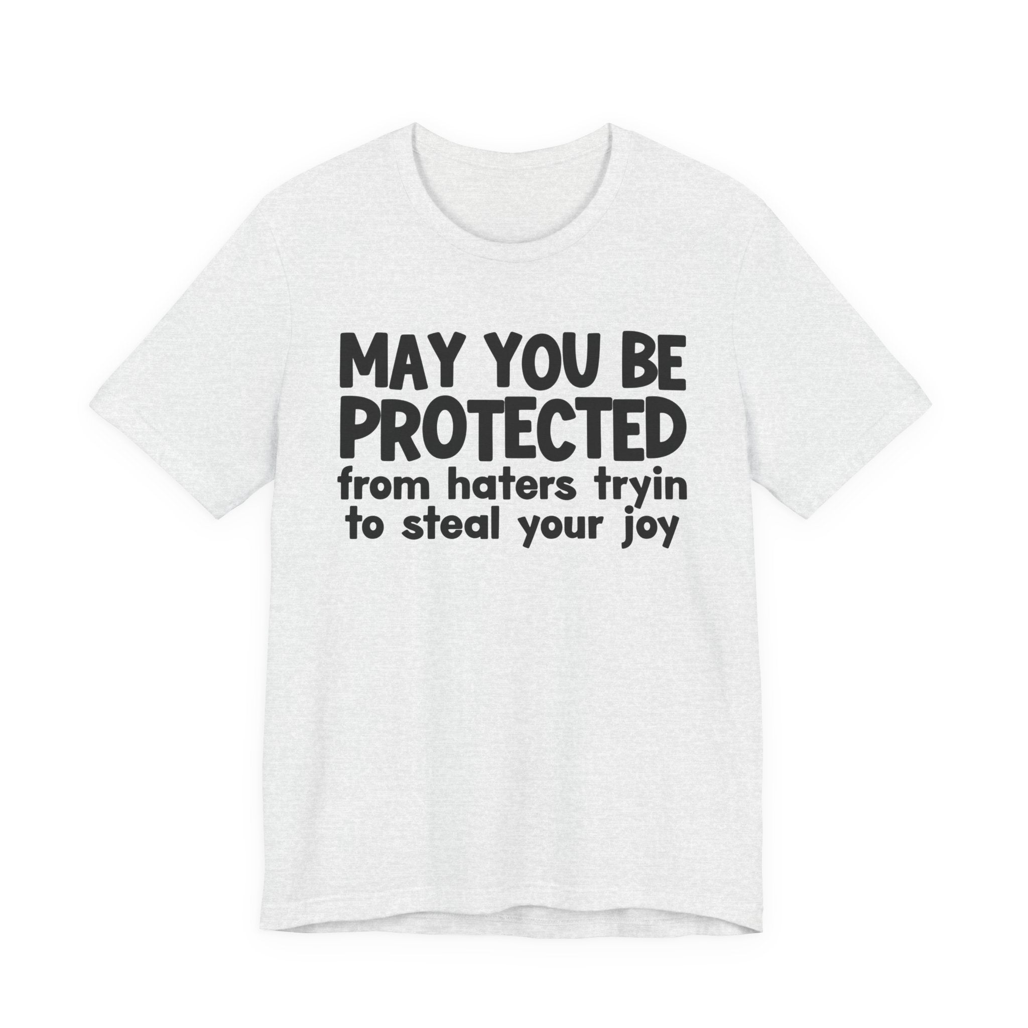 May You Be Protected From Haters Tryin To Steal your Joy  — Funny Sarcastic Prayer Tee