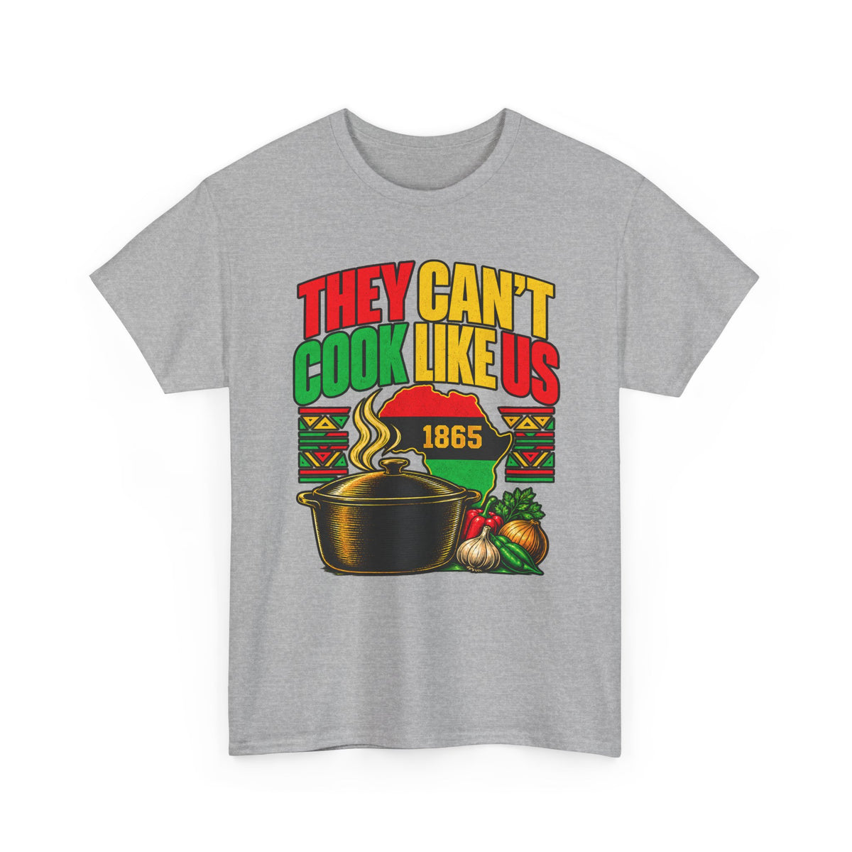 They Can't Cook Like Us — African Heritage Soul Food Cooking T-Shirt