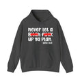 Never Let A Bitch Fuck Up Ya Plan - Motivational Money Talk Hoodie