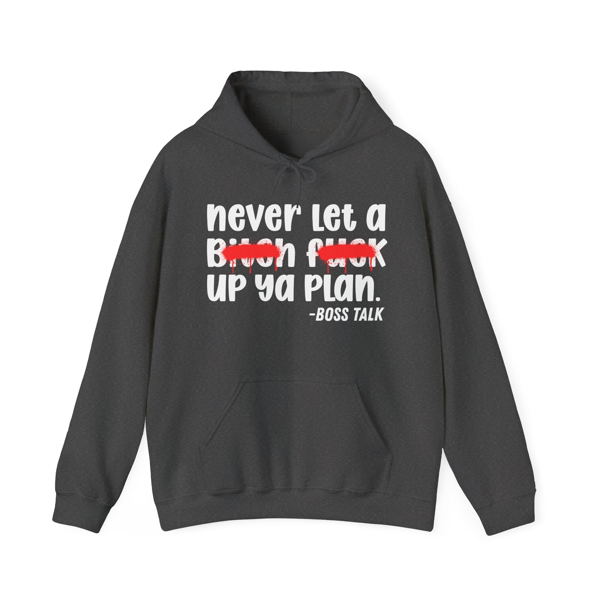 Never Let A Bitch Fuck Up Ya Plan - Motivational Money Talk Hoodie