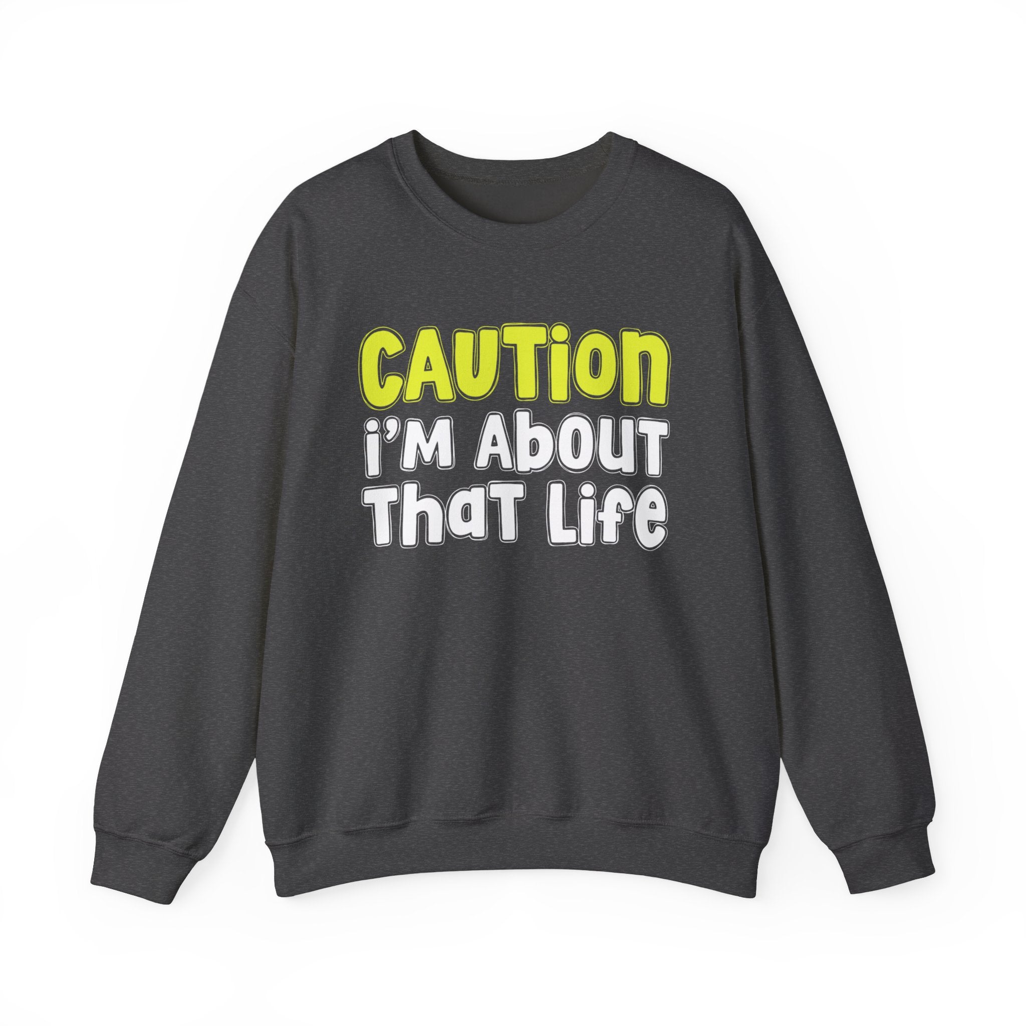 Caution I'm About That Life － Playful Statement Sweatshirt