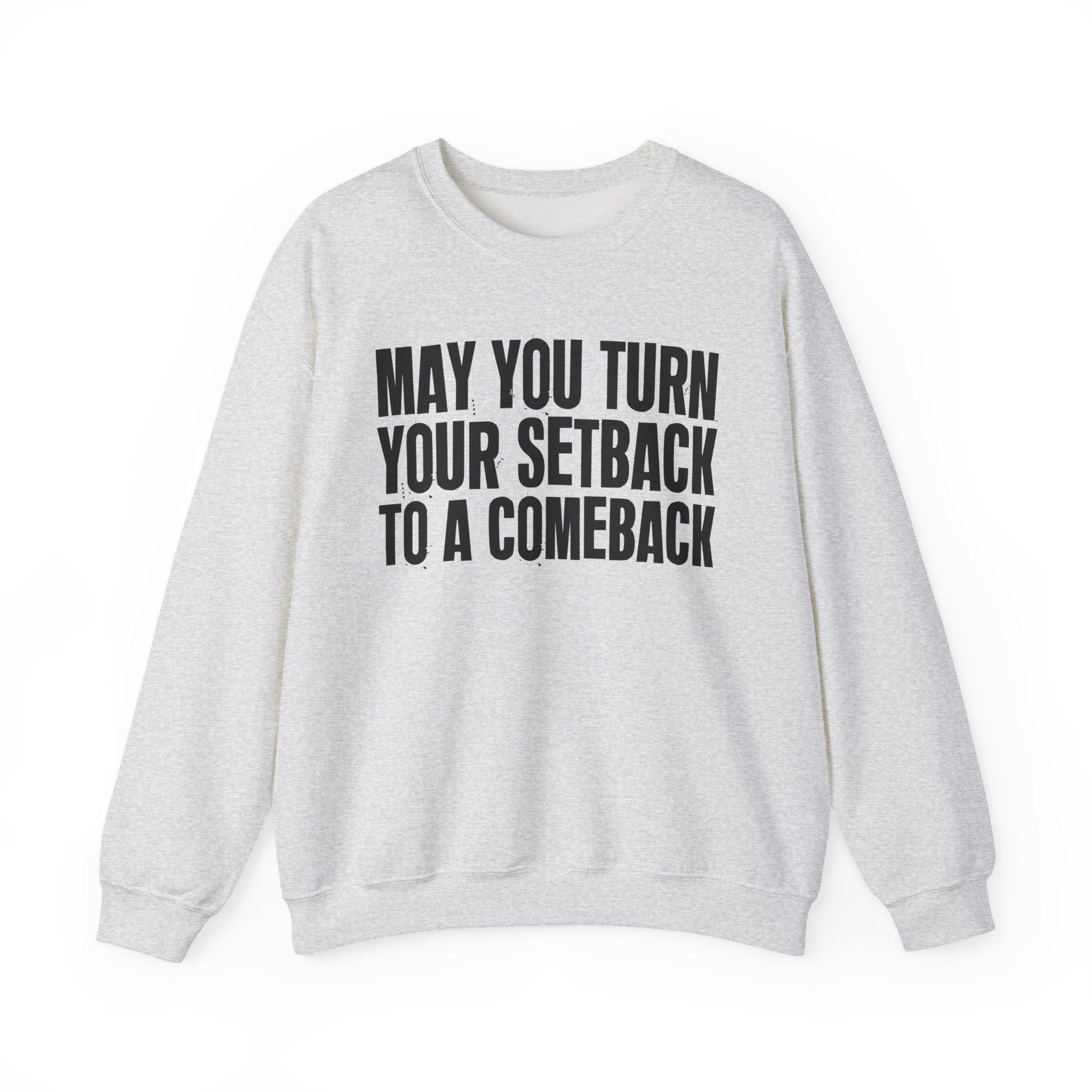 May You Turn Your Setback To A Comeback - Positive Christian Sweatshirt