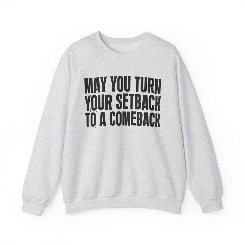 May You Turn Your Setback To A Comeback — Positive Christian Sweatshirt
