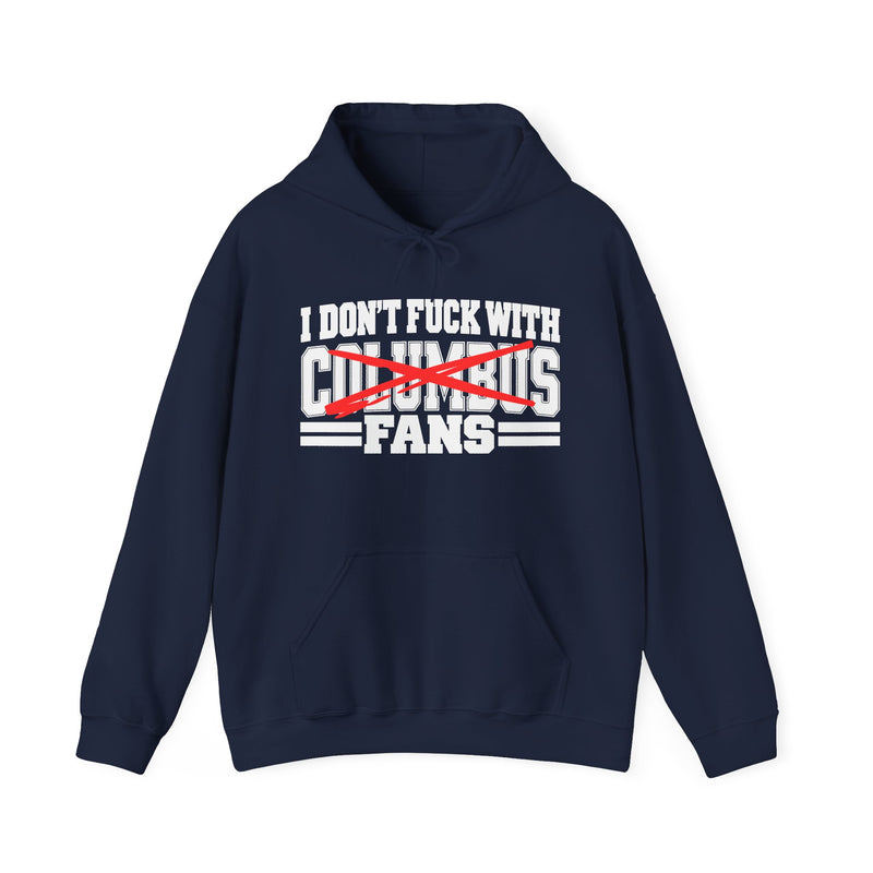 I Don't Fuck With Columbus Fans — Bold Anti-Sports Fans Hoodie