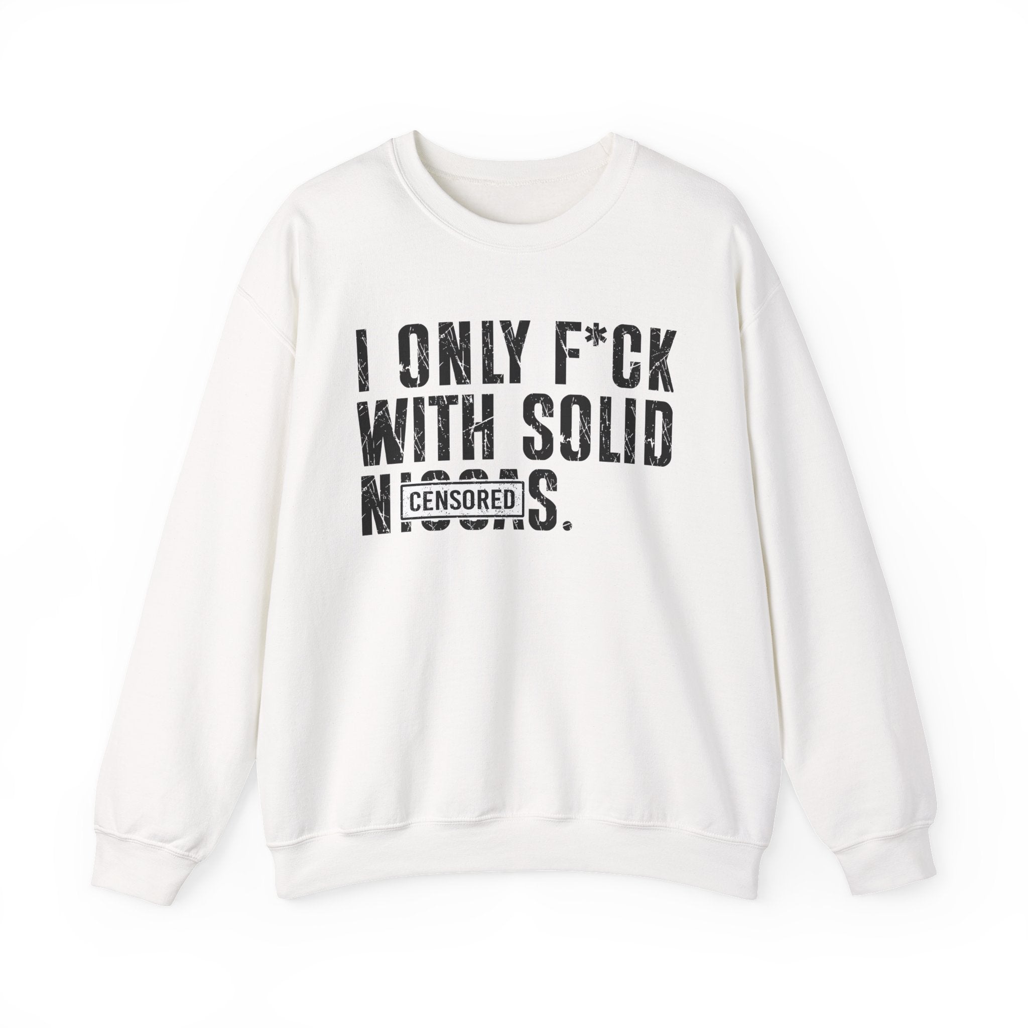 I Only Fuck With Solid Niggas (censored) — Sweatshirt