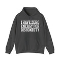 I Have Zero Energy For Dishonesty - Hoodie