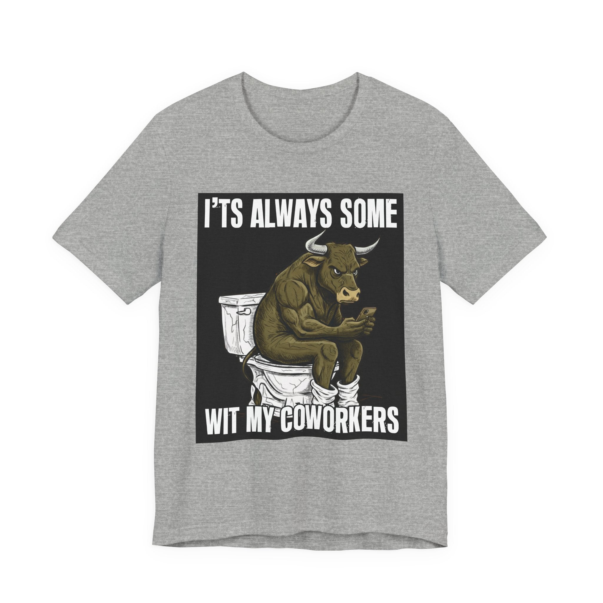 It's Always Some Bullshit Wit My Coworkers - Funny Bull On Cell Phone Tee