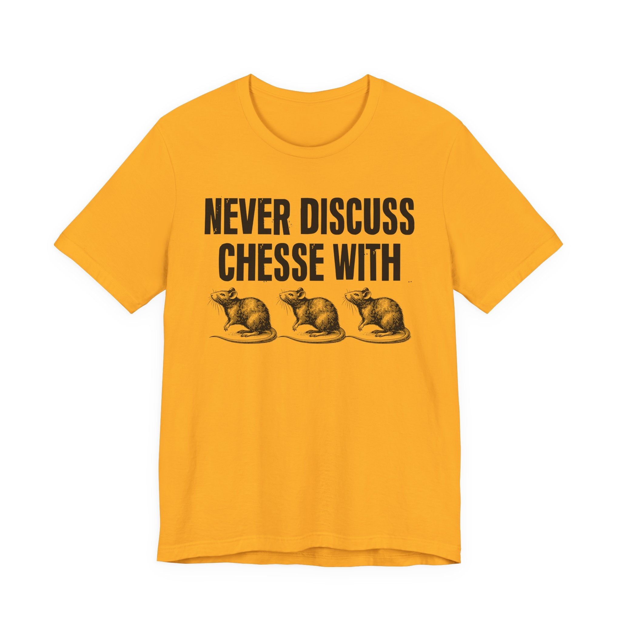 Never Discuss Cheese With Rats - Sassy Adult Humor T‑Shirt